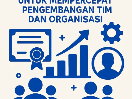 Sertifikasi Manajerial untuk Mempercepat Pengembangan Tim dan Organisasi