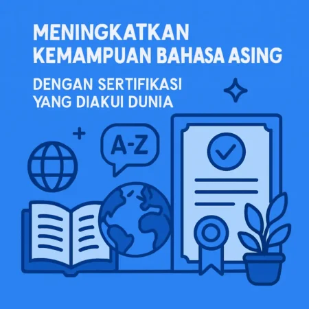 Meningkatkan Kemampuan Bahasa Asing dengan Sertifikasi yang Diakui Dunia